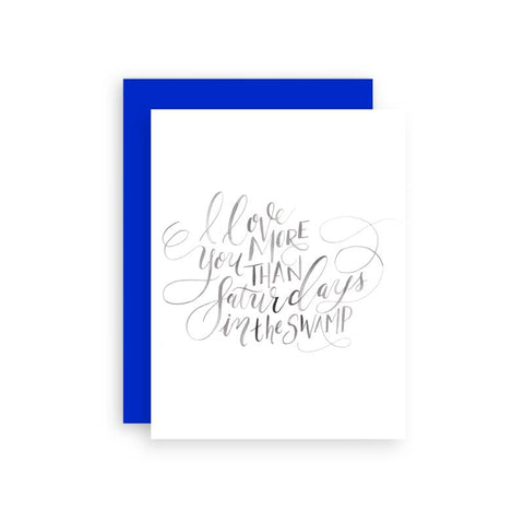 Cami Monet - I Love You More than Saturdays in the Swamp Greeting Card