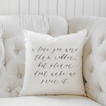 16" I Love You More than Coffee Pillow Cover and Insert